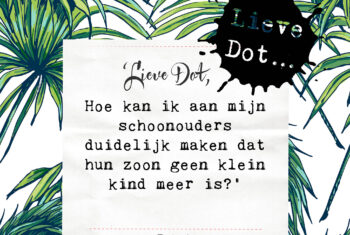 Lieve Dot: advies aan Zoekertje