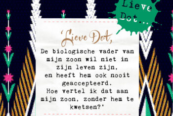 Lieve Dot: advies aan een Bezorgde Moeder